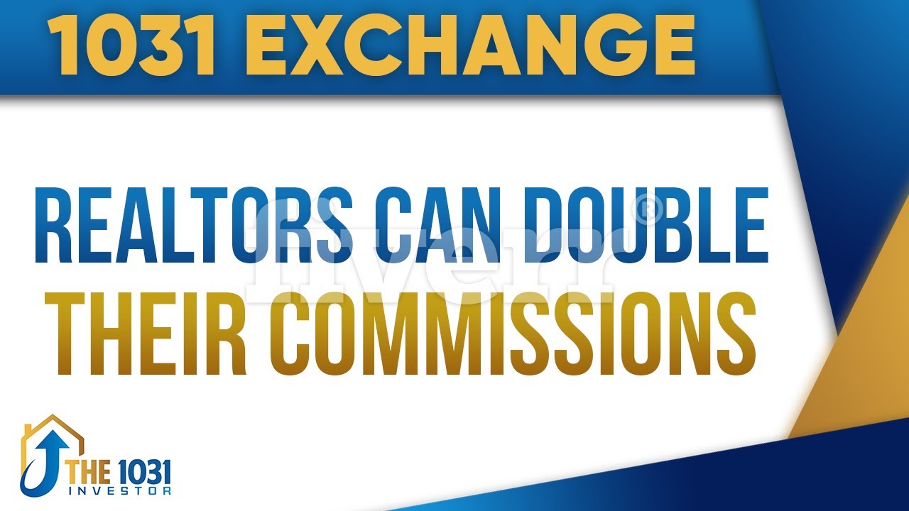 Investor and Realtors Can Double Their Commissions with 1031 Exchange