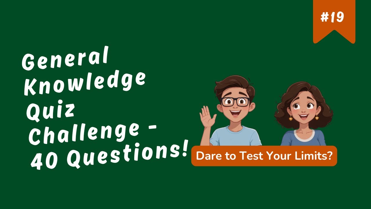 General Knowledge Quiz 19 - 40 Challenging GK and Trivia Questions!
