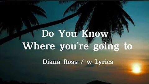 Do You Know Where You're Going To by Diana Ross w/lyrics