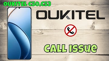 Oukitel C50, C53 Incoming/Outgoing Call Issue Solved | Easy Solutions