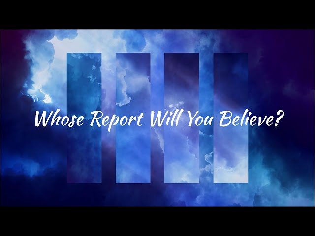 Whose Report Will You Believe | Congregational | 3-12-23