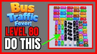 Bus Traffic Fever! Level 80 No Hint First Try Solution | 🚌 How to Beat