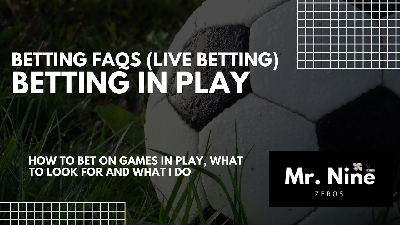 Betting in play 101 (Live Betting)