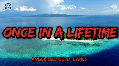 Once In A Lifetime - Angelique Kidjo [Lyrics]