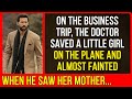 On the business trip the doctor saved a little girl on the plane and almost fainted when he saw