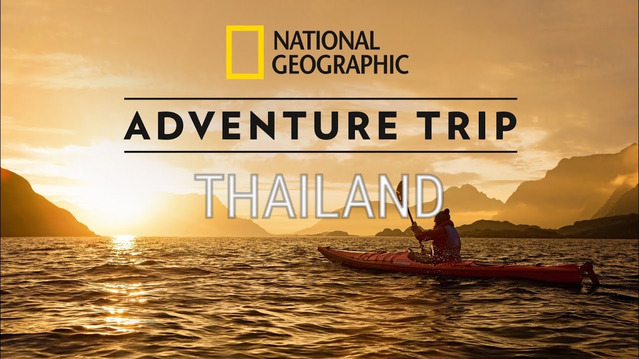 adventure travel in thailand national geographic thailand documentary