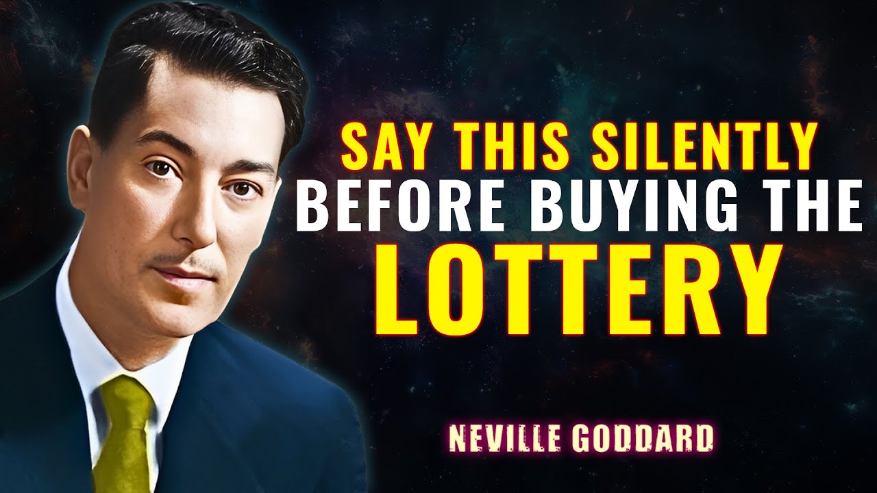 SAY THIS SILENTLY BEFORE BUYING THE LOTTERY - NEVILLE GODDARD
