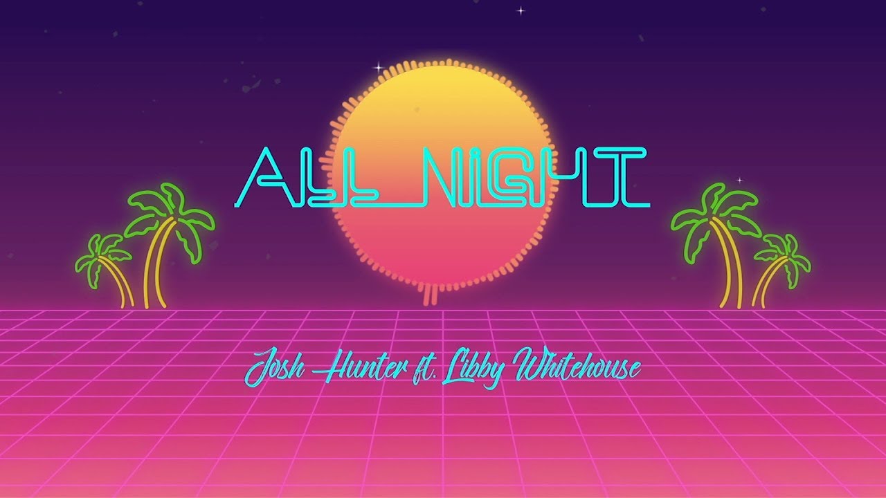 Josh Hunter - All Night (Lyric Video) ft. Libby Whitehouse
