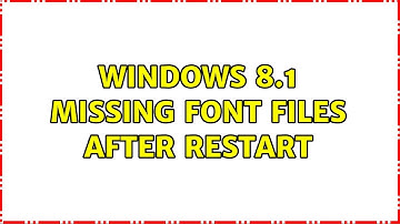 Windows 8.1 missing font files after restart (4 Solutions!!)