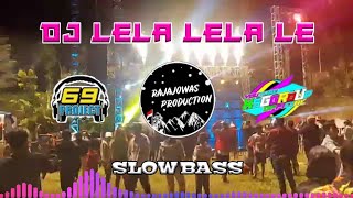 Dj Lela Lela Le Slow Bass Special KSG AUDIO Remixer By.69PROJECT || RJS PRODUCTION