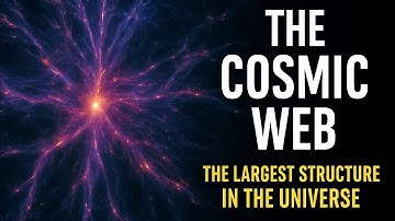 The Cosmic Web: Exploring the Largest Structure in the Universe | Mind-Blowing ! #CosmicWeb #Science