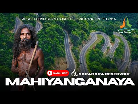 Mahiyanganaya & Sorabora Reservoir | Ancient Heritage and Buddhist Significance in Sri Lanka