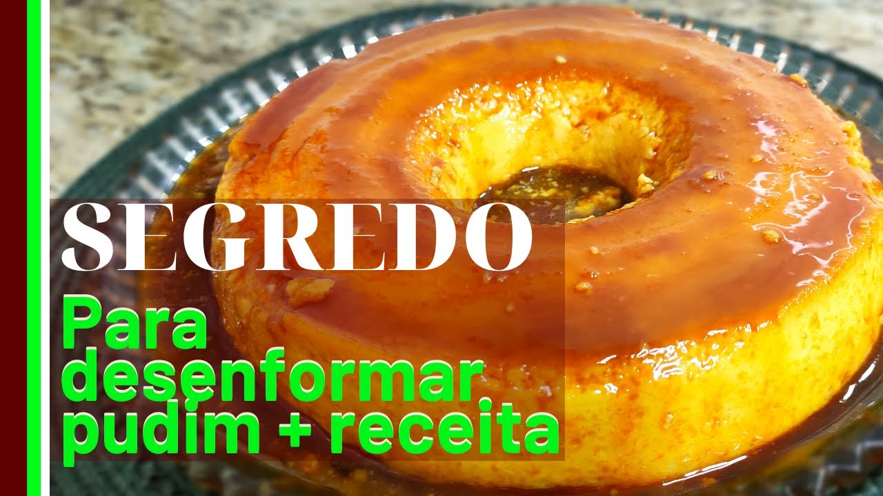 SEGREDO PARA DESENFORMAR PUDIM + RECEITA - YouTube