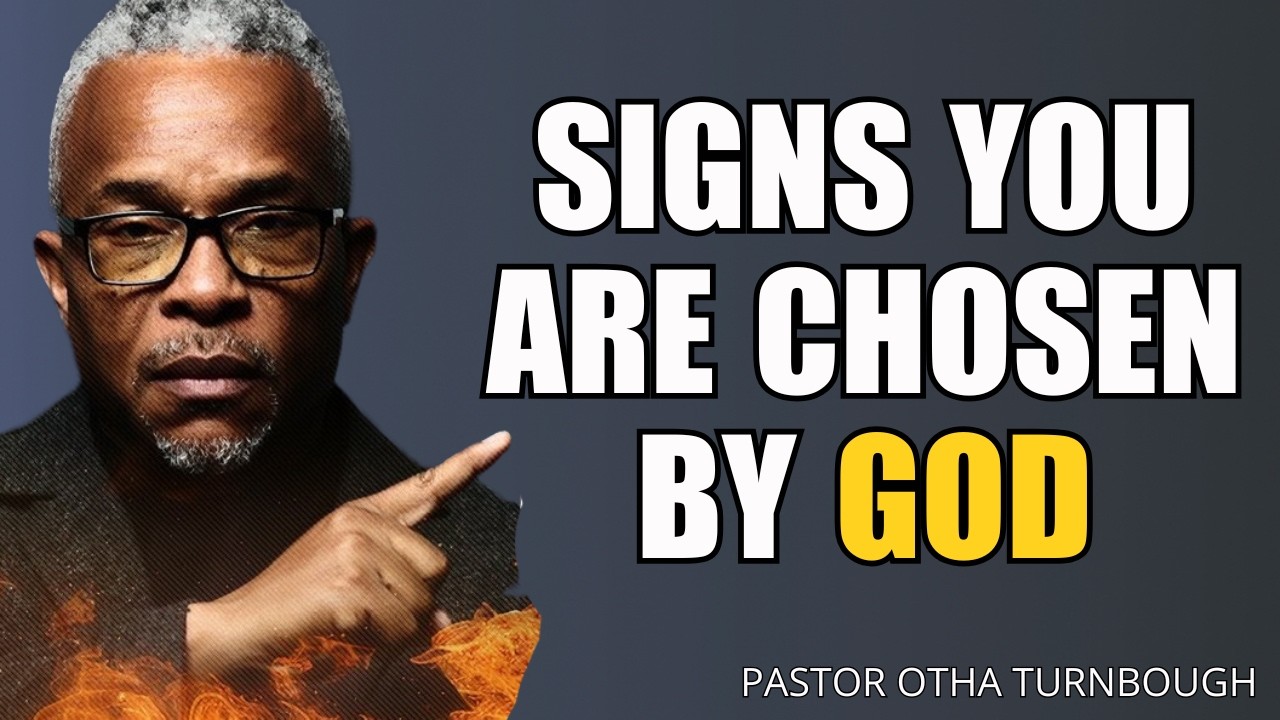 Signs You Are Chosen by God | Biblical Proof of Your Calling | Pastor Otha Turnbough