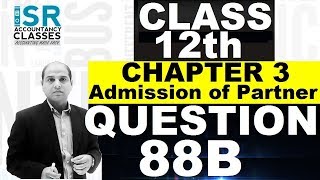 Question 88 B | 19-20 | Accounts Class 12 | Admission of a Partner | Chapter 3