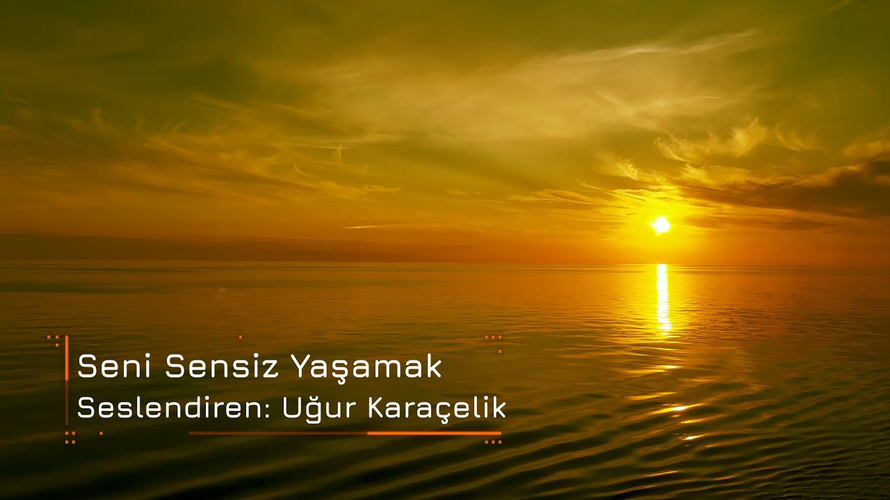 Uğur Karaçelik - Seni Sensiz Yaşamak