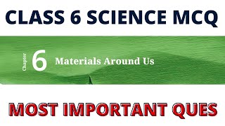 Best MCQ Class 6 Material Around Us NCERT Science / Class 6 Curiosity MCQ