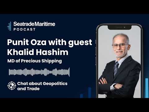 Chat About Geopolitics And Trade With Khalid Hashim MD Precious Shipping 