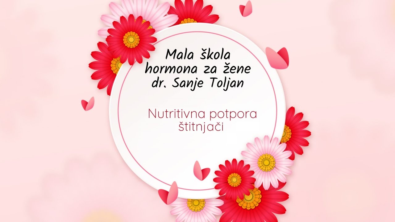 Nutritivna potpora štitnjači - epizoda 28 - Mala škola hormona dr. Sanje Toljan