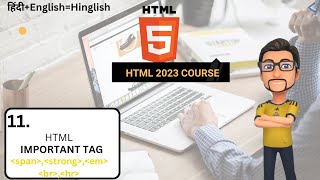HTML 11 html important tags strong ,em,span or many more