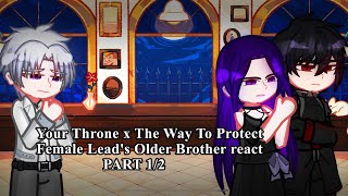 Your Throne x The Way To Protect Female Lead's Older Brother react[Part 1/2]Crossover Manga 2X Speed