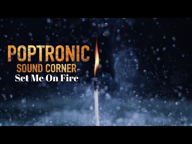 Set me on Fire By Poptronic sound Corner ( Downtempo Mix ) class=