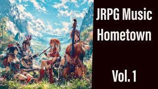 JRPG Hometown Music Vol. 1 - 