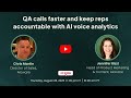 QA calls faster and keep reps accountable with Al voice analytics