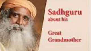 Sadhguru Great Grandmother story