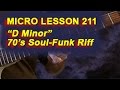 Micro Lesson 211: &quot;D Minor&quot; 70&#39;s Soul-Jazz Riff
