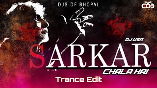 Sarkar Chala Hai Sarkar Chalega - Trance Edit - DJ Vsr