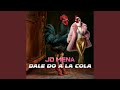 Dale Do A La Cola
