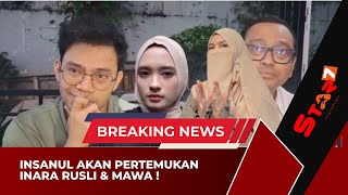 Download Lagu 🔴DAMAI?? INSANUL BAKAL PERTEMUKAN INARA DAN WARDATINA MAWA DALAM WAKTU DEKAT MP3