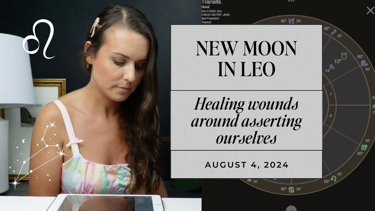 New Moon in Leo | August 2024 Astrology Horoscope | Healing Wounds ...