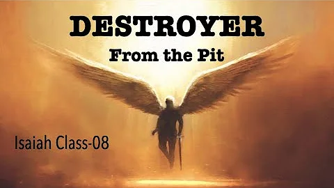 EBIs-08 ISAIAH#8--THE DESTROYER FROM THE PIT, HEZEKIAH, ASSYRIANS, PRAYER & GOD