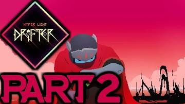 Hyper Light Drifter PART 2 THE NORTHERN MOUNTAINS!!