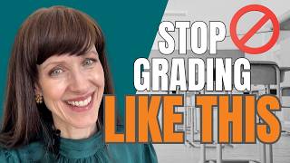 Teacher Grading: Why It Takes So Long (And What to Do Instead)