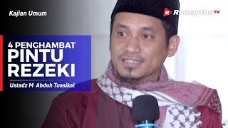 Kajian Umum : Empat Penghambat Pintu Rezeki - Ustadz M Abduh Tuasikal