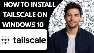 How to install Tailscale on Windows 10 Full Guide 2027