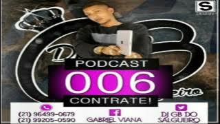 PODCAST 006 DJ GB DO SALGUEIRO  [ EXCLUSIVAS DO BAILE DO SALGUEIRO ] 2016