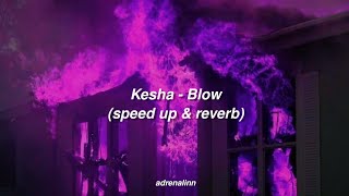 Kesha - Blow (speed up) | 🖇this place about to blowww Resimi