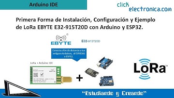 Primera Forma de Instalación, Configuración y Ejemplo de LoRa EBYTE E32-915T20D con Arduino y ESP32.