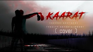 KAARAT (Cover song) | Album song | Dedicated to Havoc Brothers | HB veriyans