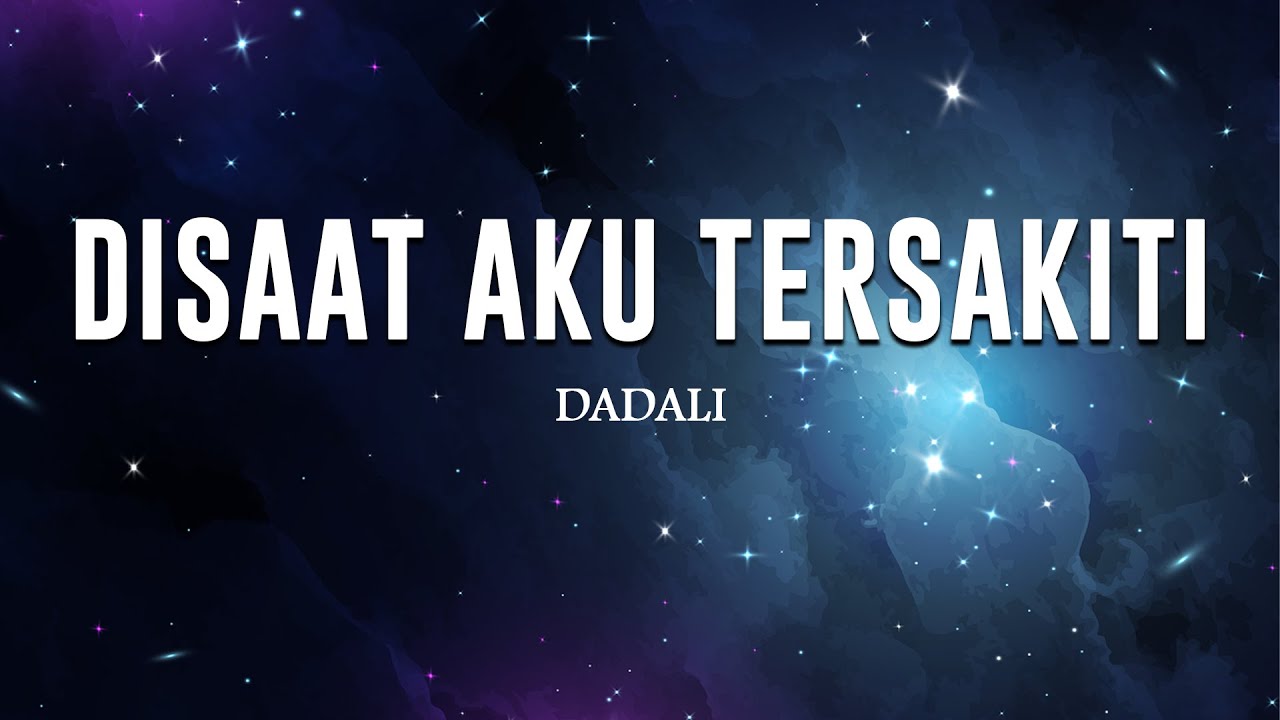 Disaat Aku Tersakiti - Dadali || Lirik Disaat Aku Tersakiti - Dadali || Lirik