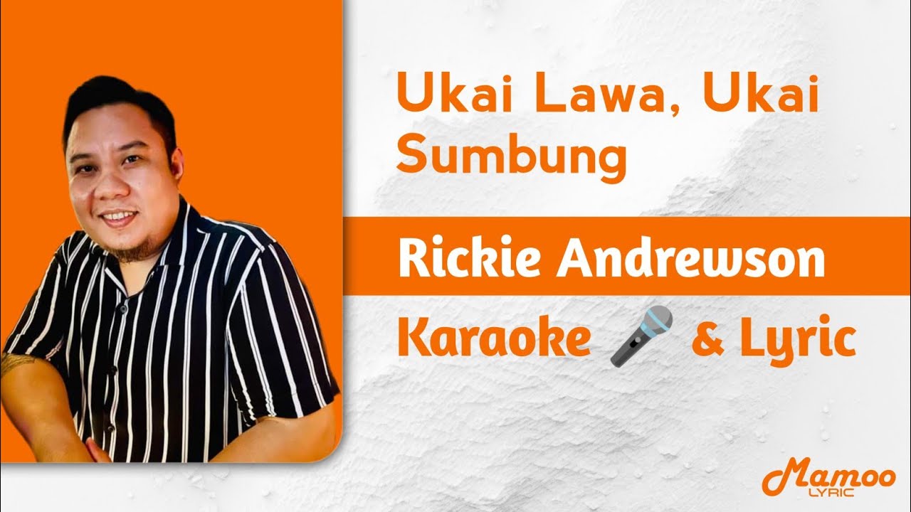 Ukai Lawa Ukai Sumbung - Rickie Andrewson (Karaoke 🎤 & Lyric)