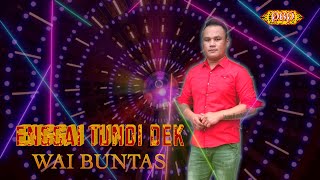 💃Enggai Tundi Dek💃- Wai Buntas (Official Lyric)