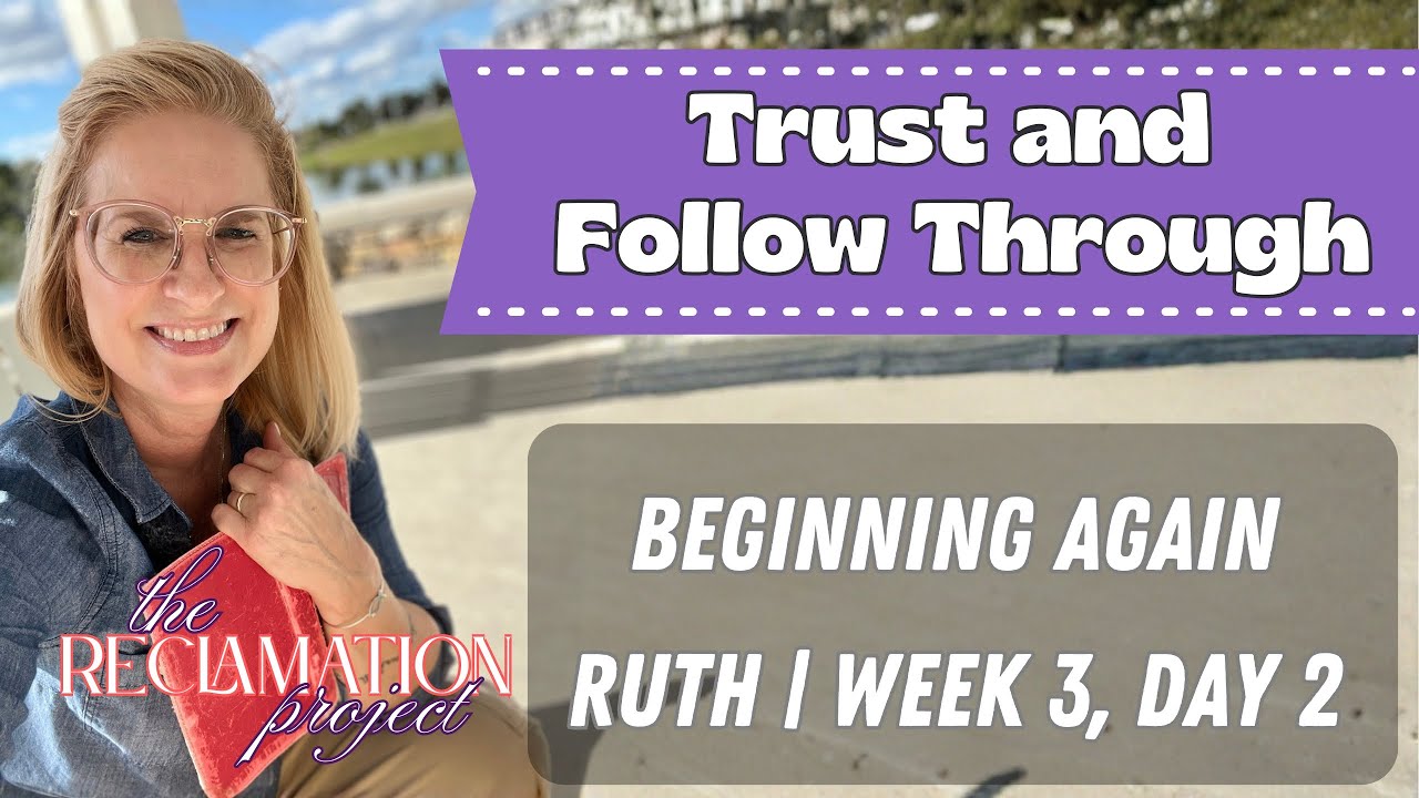 Trust and Follow Through | Ruth Week 3, Day 2