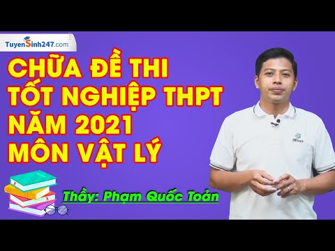Video Chữa đề thi tốt nghiệp THPT năm 2021 - môn Vật Lý -... - youtube
