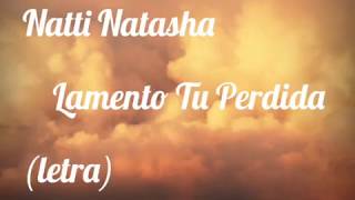 Lamento Tu Perdida - Natti Natasha (letra)