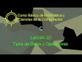 Ciencias de la Computación - Lección 22 C Parte 8 Tipos de Datos y Operadores